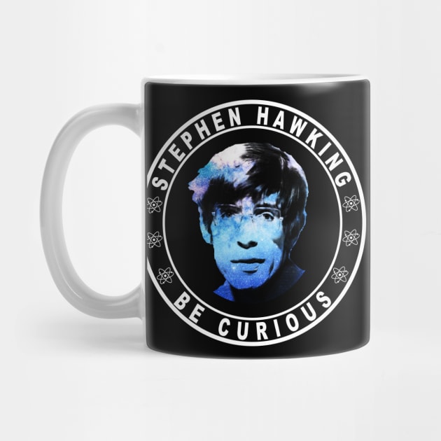 RIP Stephen Hawking - Astronomy - Be curious shirt by CMDesign